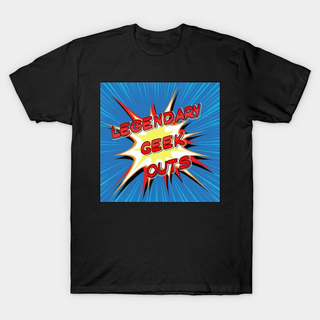 Geeking Out T-Shirt by Legendary Geek Outs